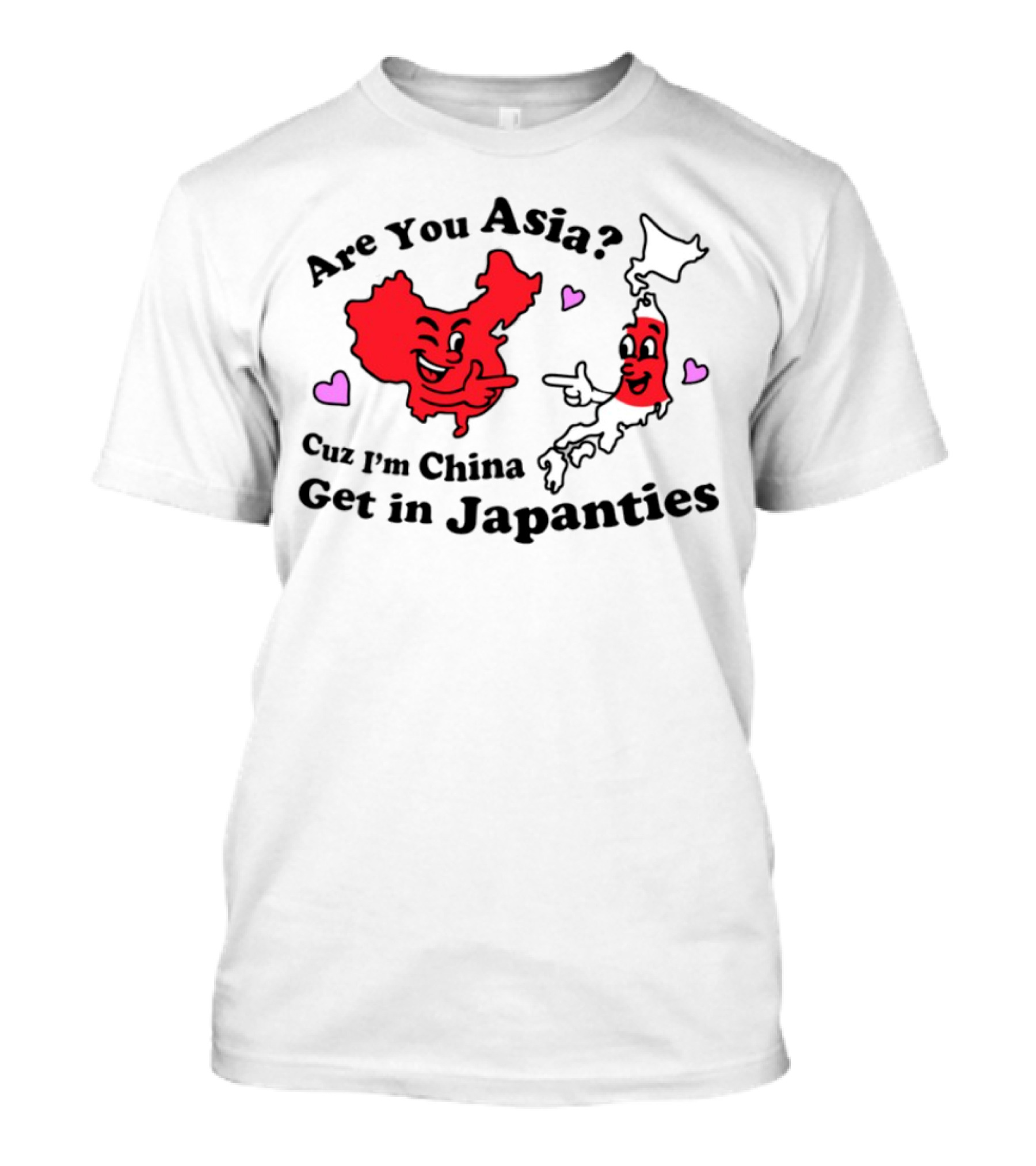Nsfw Are You Asia Cuz I'm China Get In Japanties Playful Map Characters Hearts T-Shirt