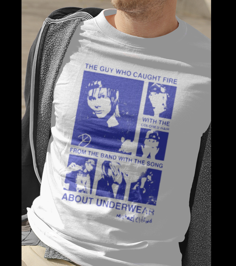 The Guy Who Caught Fire Finish The Band With The Song About Underwear Marked Cybird T-Shirt