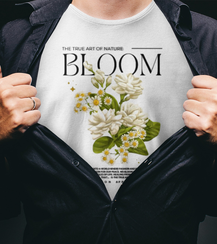 The True Art Of Nature Bloom Paxion Stop Emotion Creation Lead Change T-Shirt