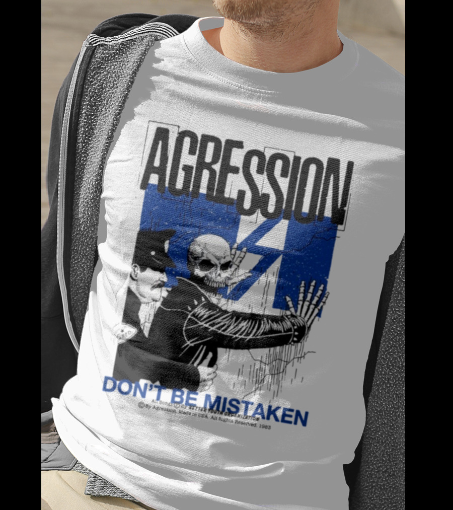 Agression Don’t Be Mistaken Skull Skeleton Police Confrontation T-Shirt