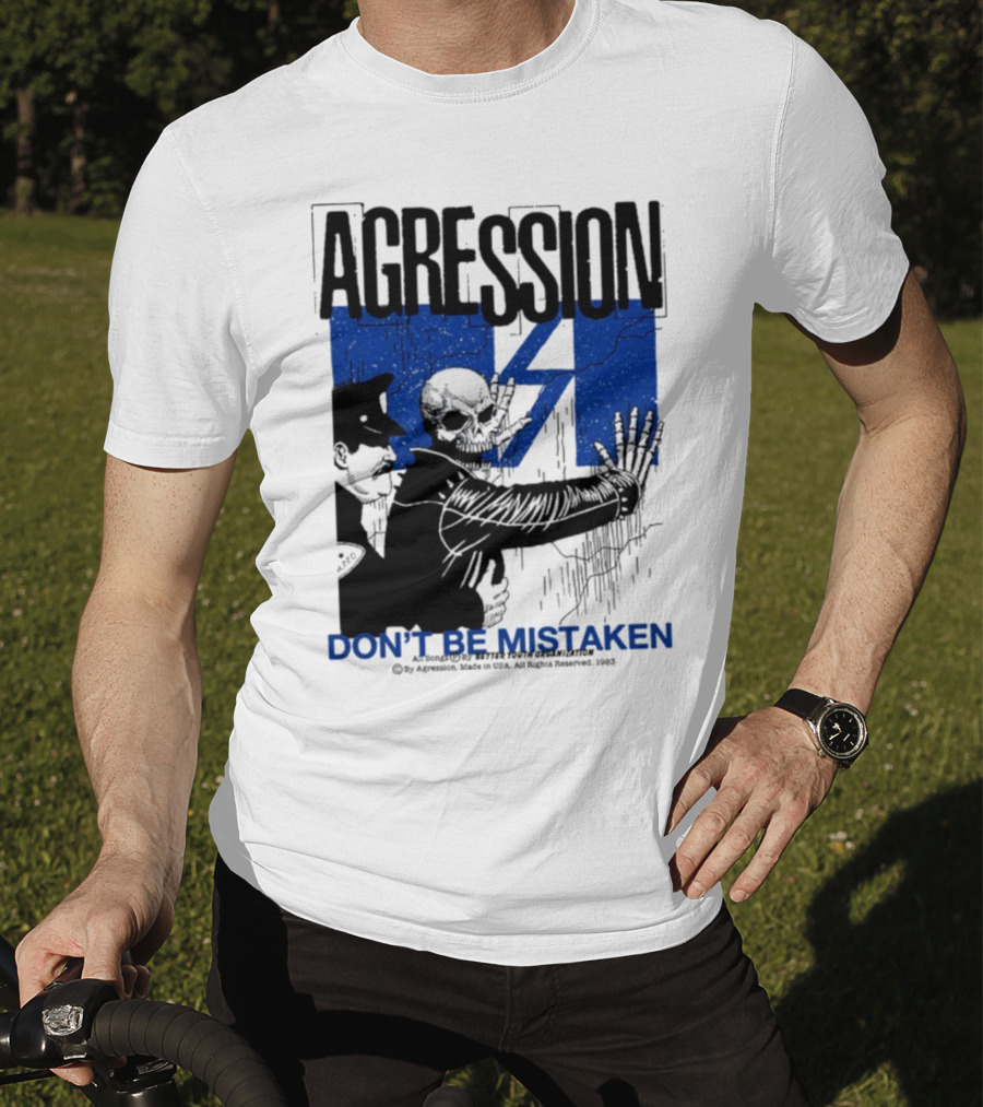 Agression Don’t Be Mistaken Skull Skeleton Police Confrontation T-Shirt
