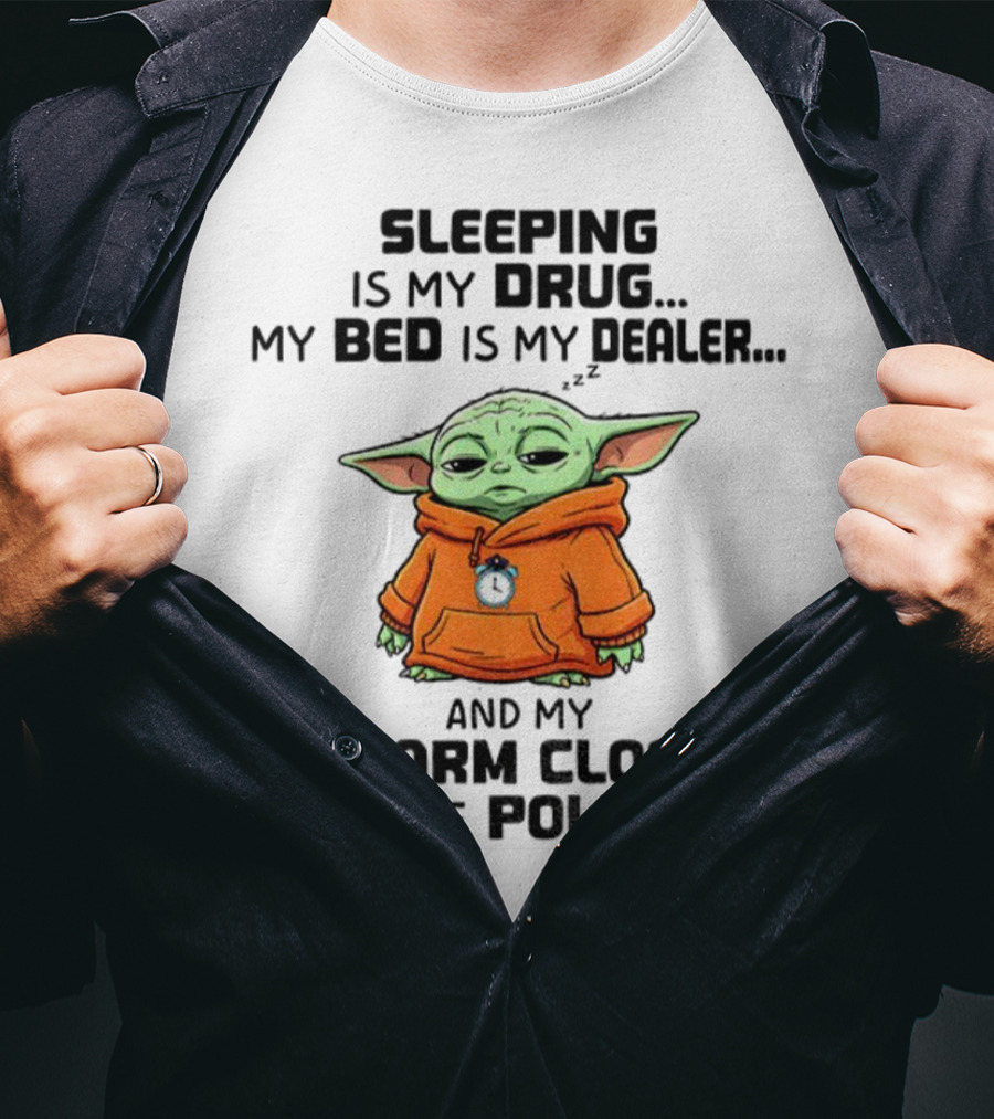 Sleeping Baby Yoda My Drug My Alarm Is The Police T-Shirt