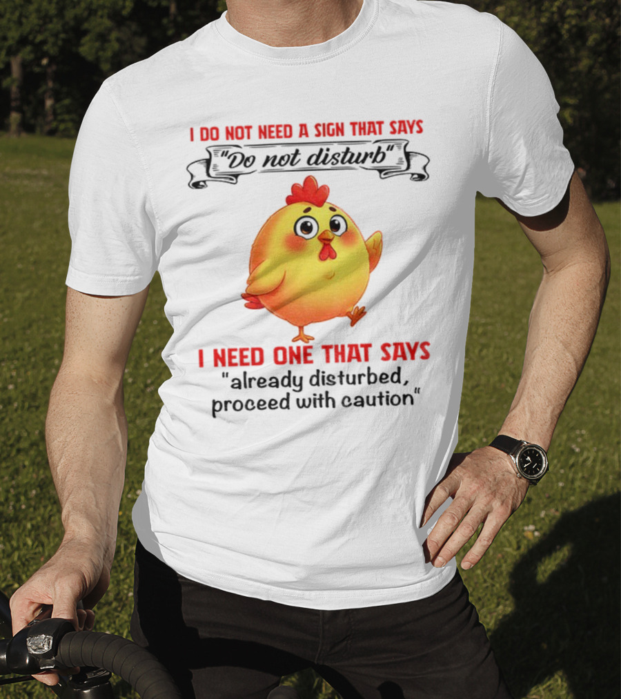 Cute Chicken Already Disturbed Proceed With Caution T-Shirt