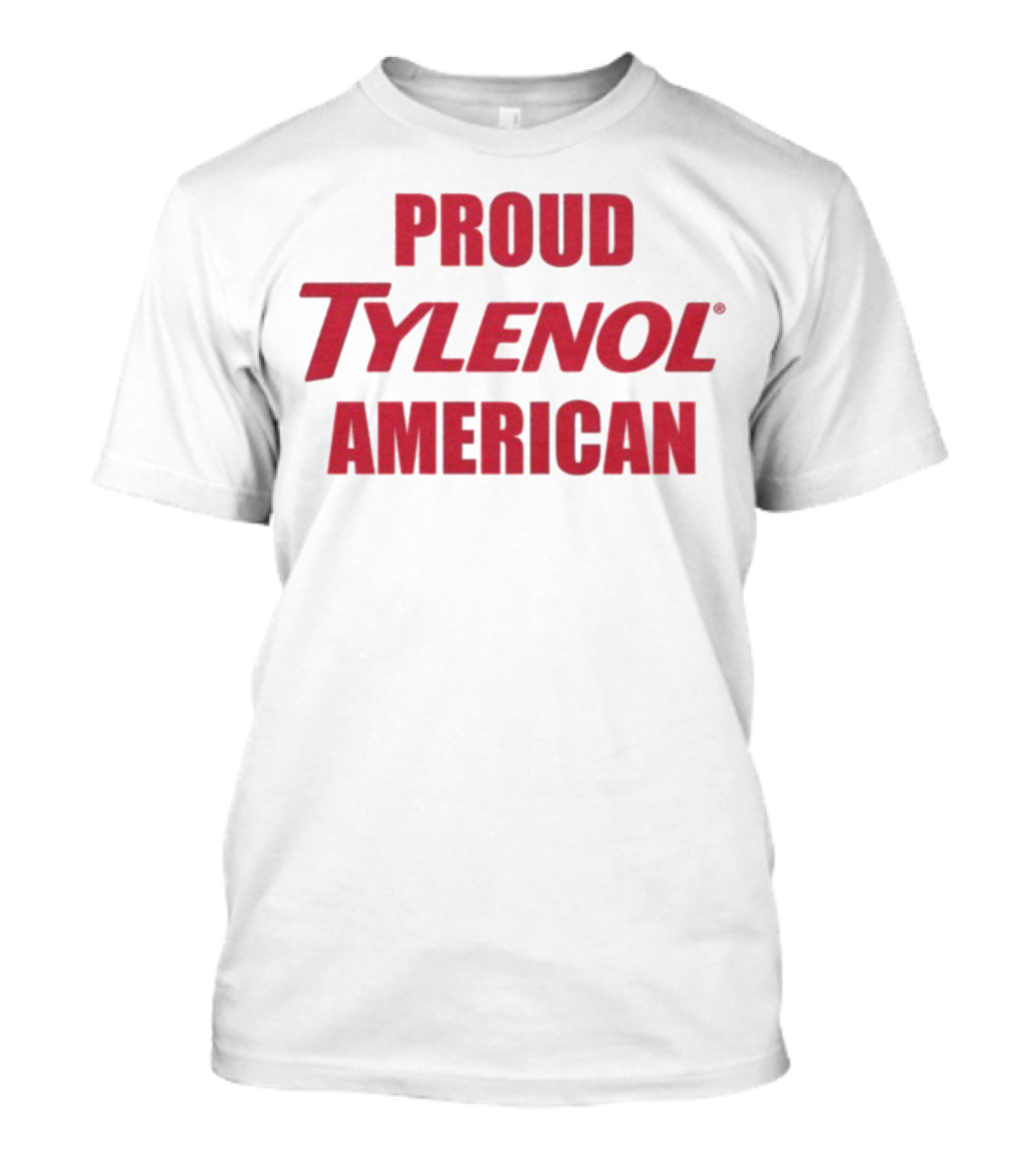 Proud Tylenol American Bold Statement T-Shirt