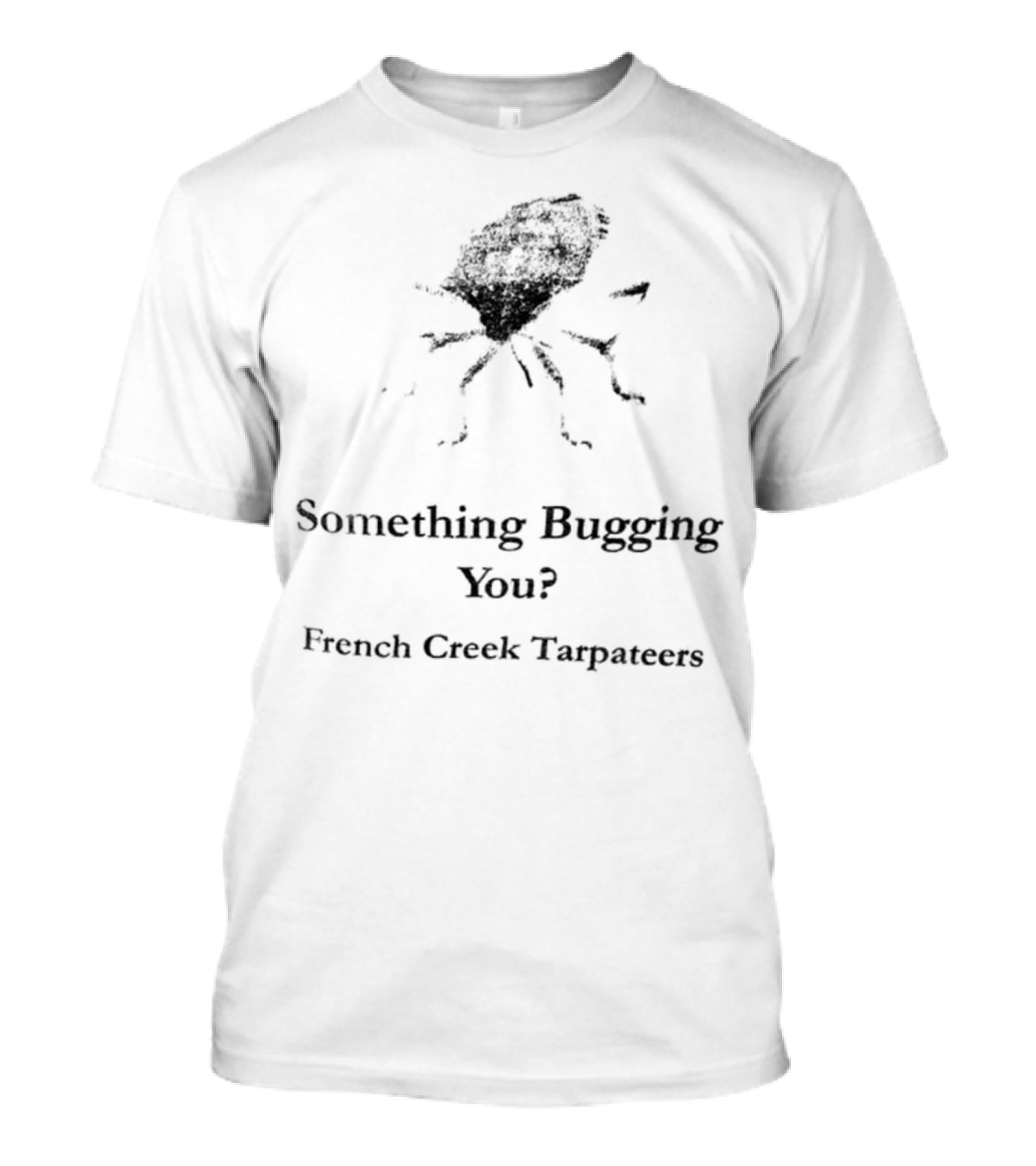 Something Bugging You French Creek Tarpateers Retro Crawfish Humor T-Shirt