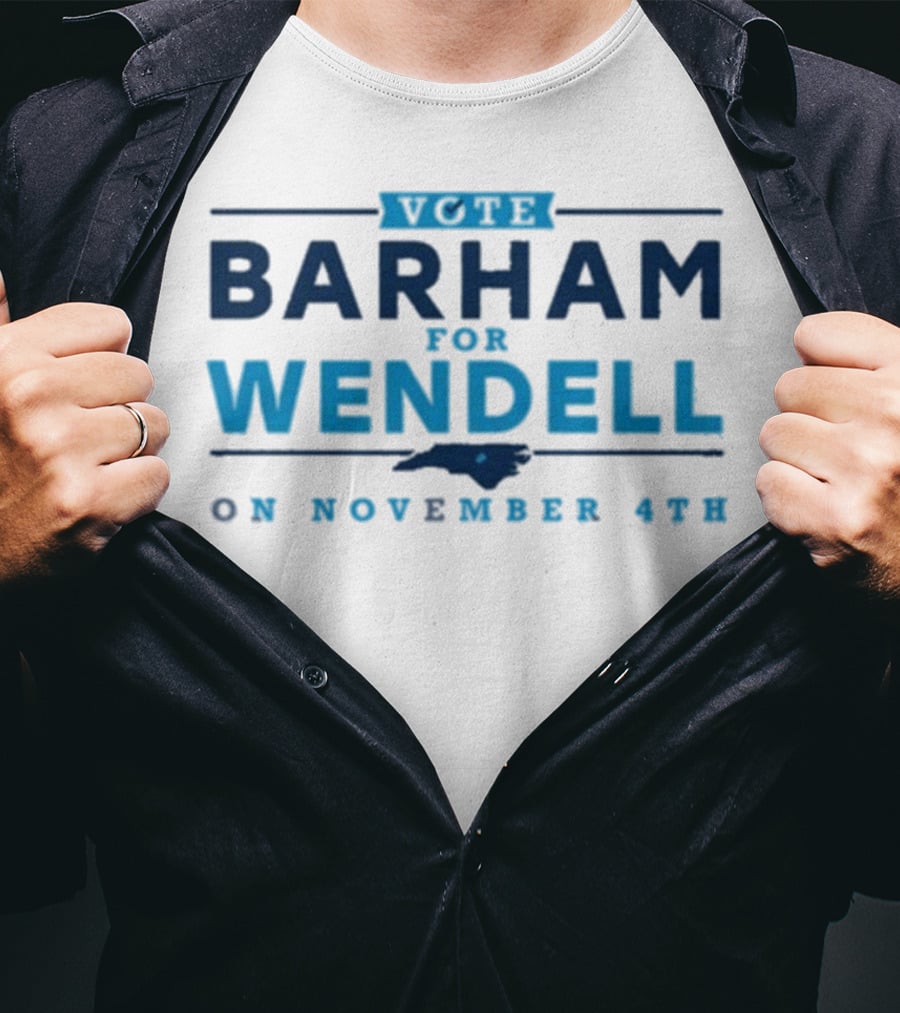 Vote Barham For Wendell On November 4th With North Carolina Map T-Shirt
