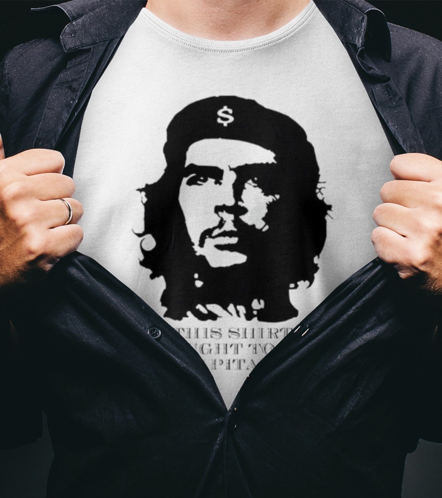 Che Guevara This Brought To You By Capitalism Dollar Sign T-Shirt