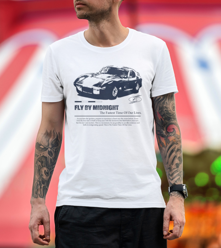 Fly By Midnight The Fastest Time Of Our Lives Car Racing Theme T-Shirt