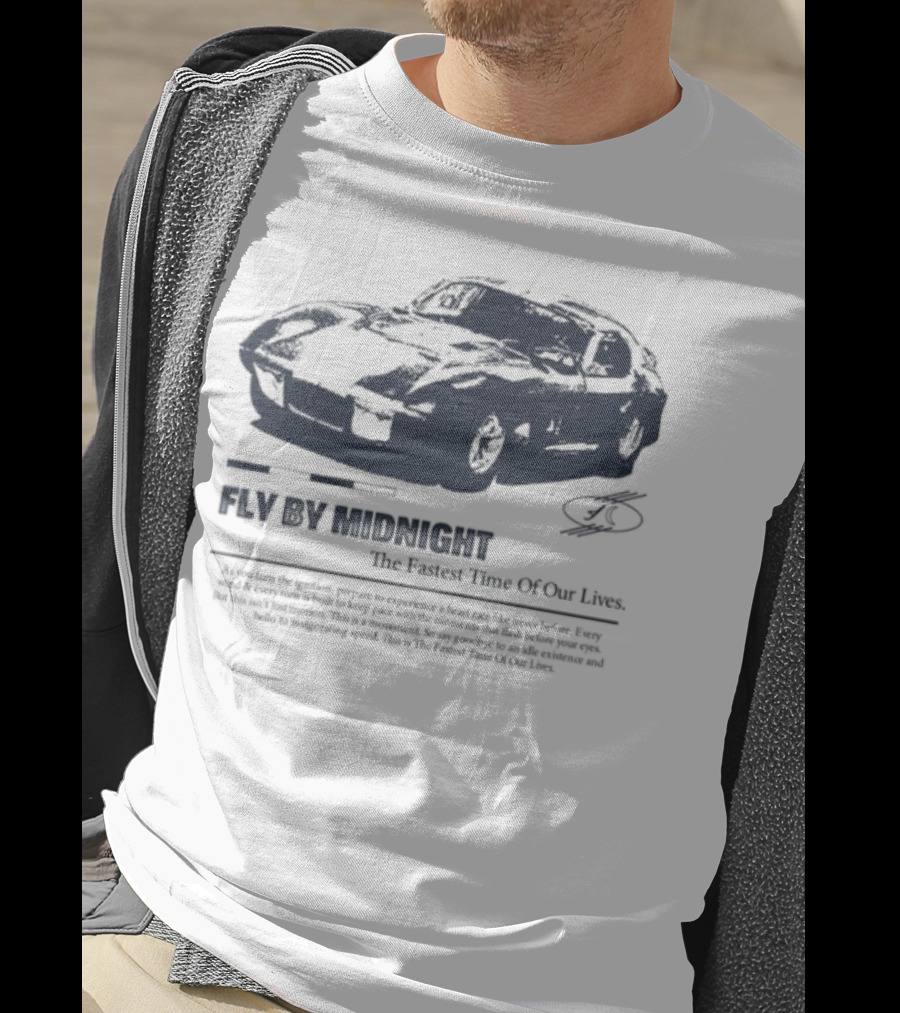 Fly By Midnight The Fastest Time Of Our Lives Car Racing Theme T-Shirt