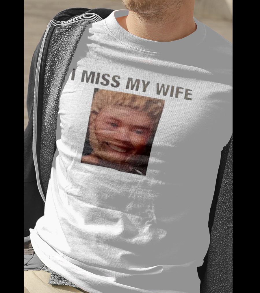 I Miss My Wife Meme Funny Face Humor T-Shirt