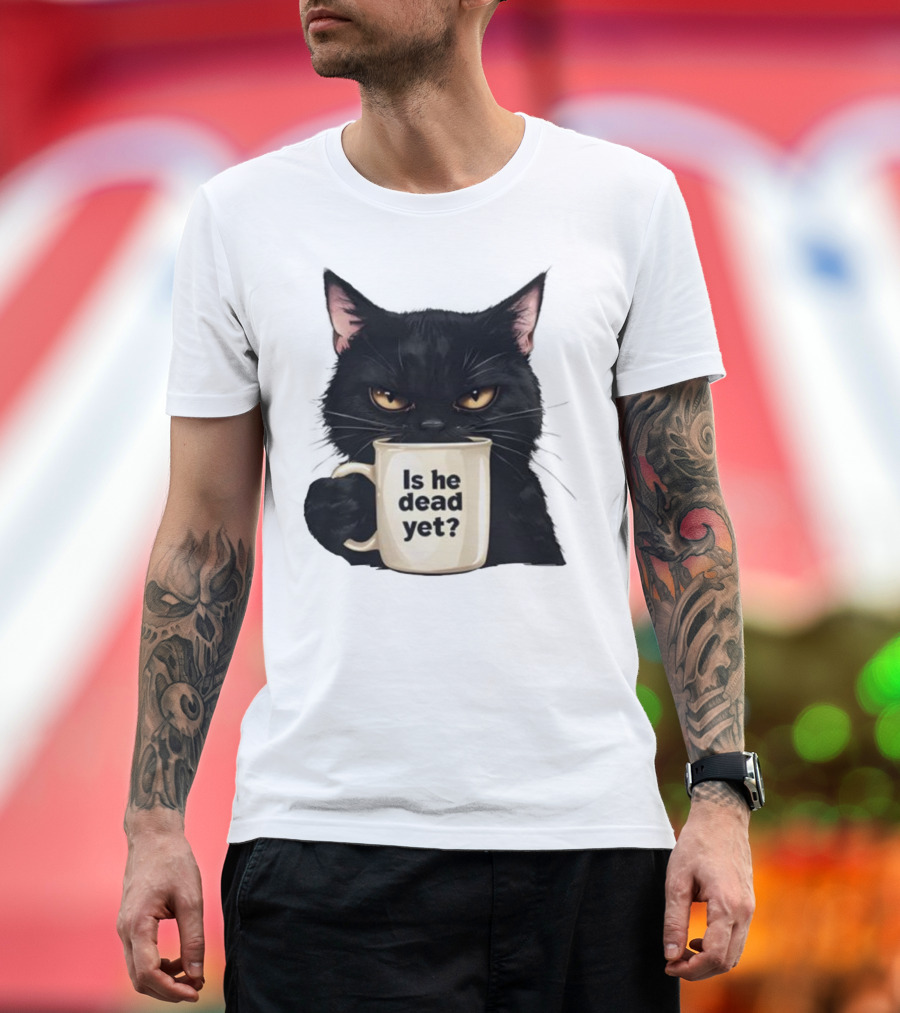 Is He Dead Yet Black Cat FDT Anti Trump T-Shirt