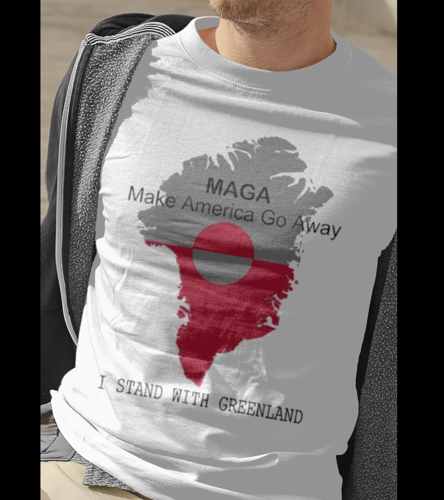 MAGA Make America Go Away I Stand With Greenland T-Shirt
