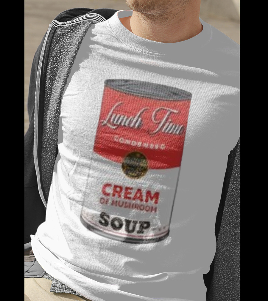 Lunch Time Condensed Cream Of Mushroom Soup Du Jour T-Shirt