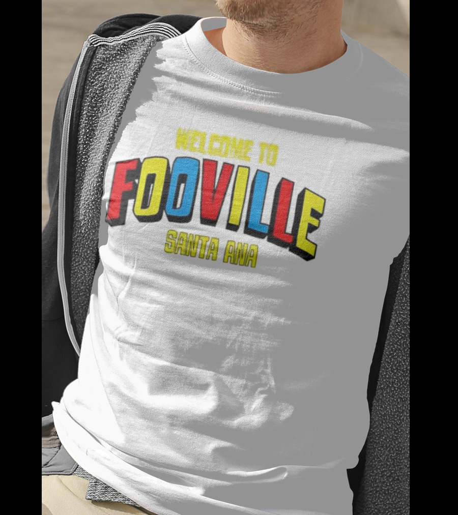 Welcome To Fooville Santa Ana Bold Colorful Text T-Shirt