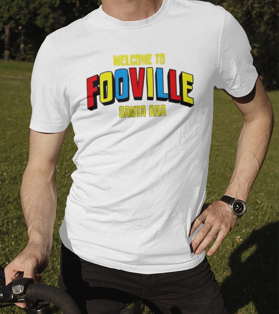 Welcome To Fooville Santa Ana Bold Colorful Text T-Shirt