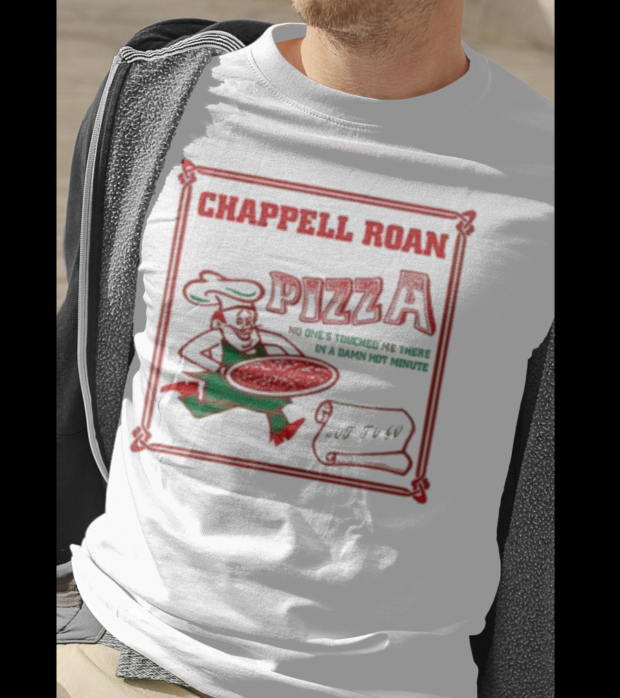 Chappell Roan Pizza No One Touched Me In A Damn Hot Minute Hot To Go T-Shirt