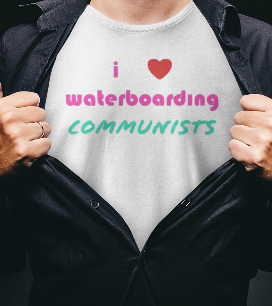 I Love Waterboarding Communists Bold Statement T-Shirt