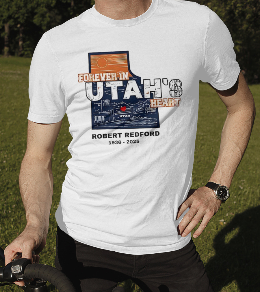 Robert Redford The Legend Forever In Utah's Heart T-Shirt