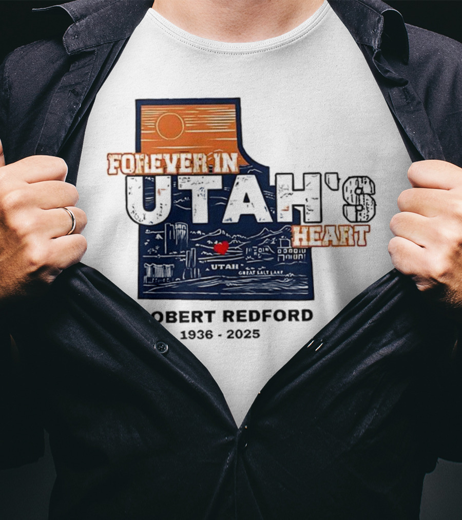 Robert Redford The Legend Forever In Utah's Heart T-Shirt