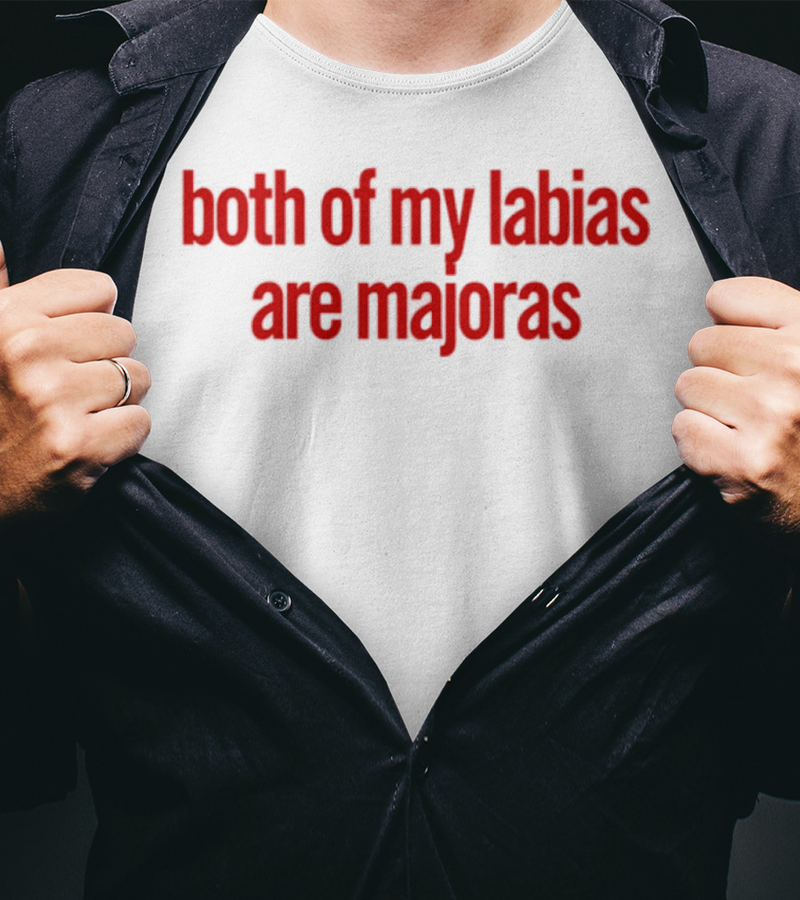 Both Of My Labias Are Majoras Red Text Fun Phrase T-Shirt