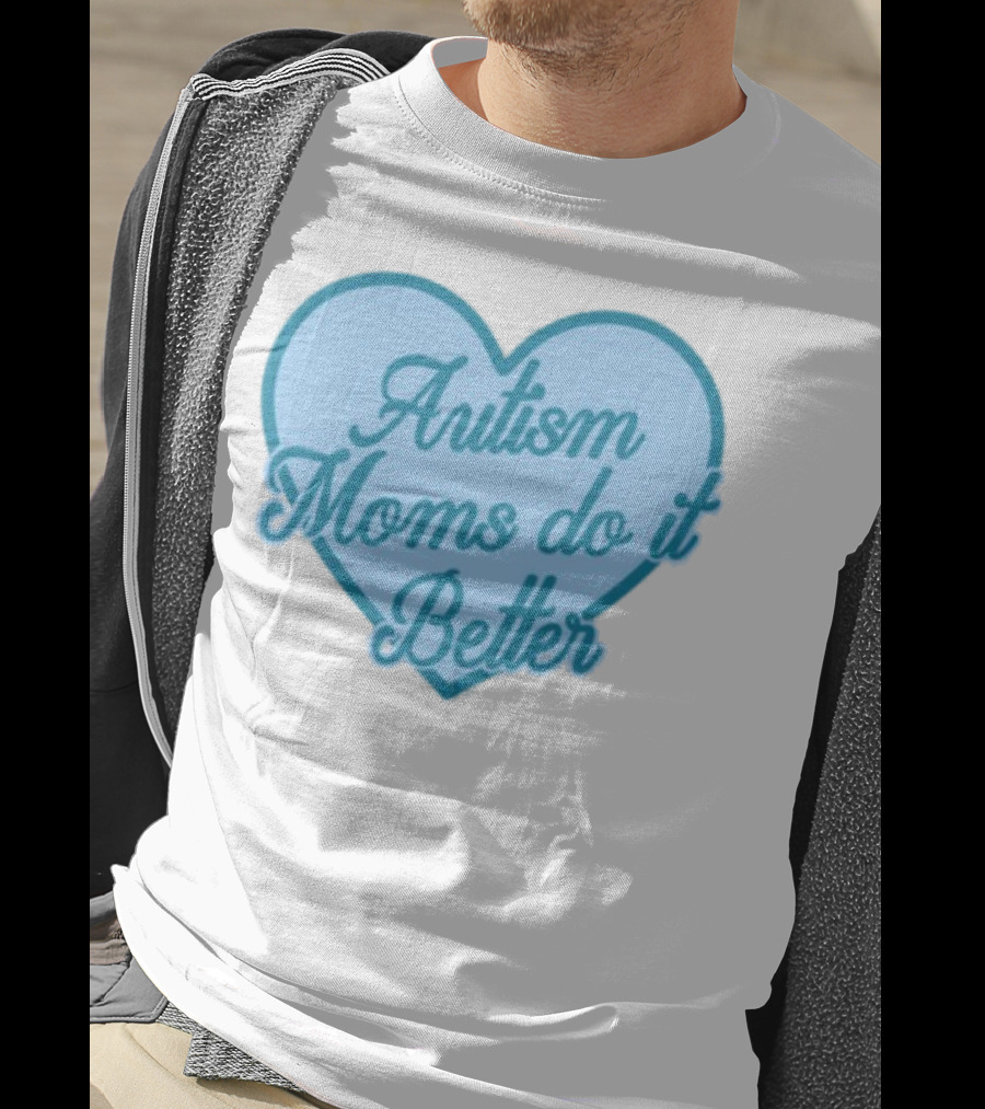 Craftybyjess Autism Moms Do It Better Heart Design T-Shirt