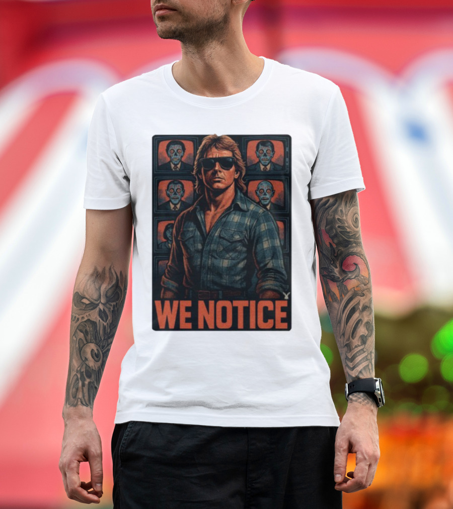 WE NOTICE They Live Parody Jake Shields Style Retro 80s Aesthetic T-Shirt