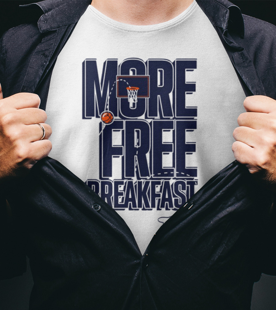 More Free Breakfast Basketball Hoop And Splash Egg T-Shirt