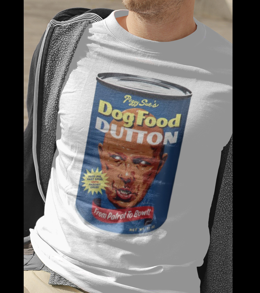 Peggy Sue's Dog Food Dutton From Patrol To Bowl Part Podge Part Spud Total Fascist Crud T-Shirt