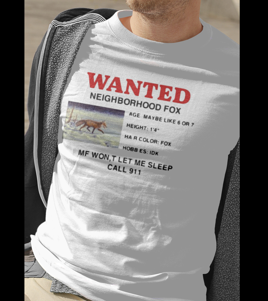 Wanted Neighborhood Fox Don't Let Me Sleep Call 911 T-Shirt