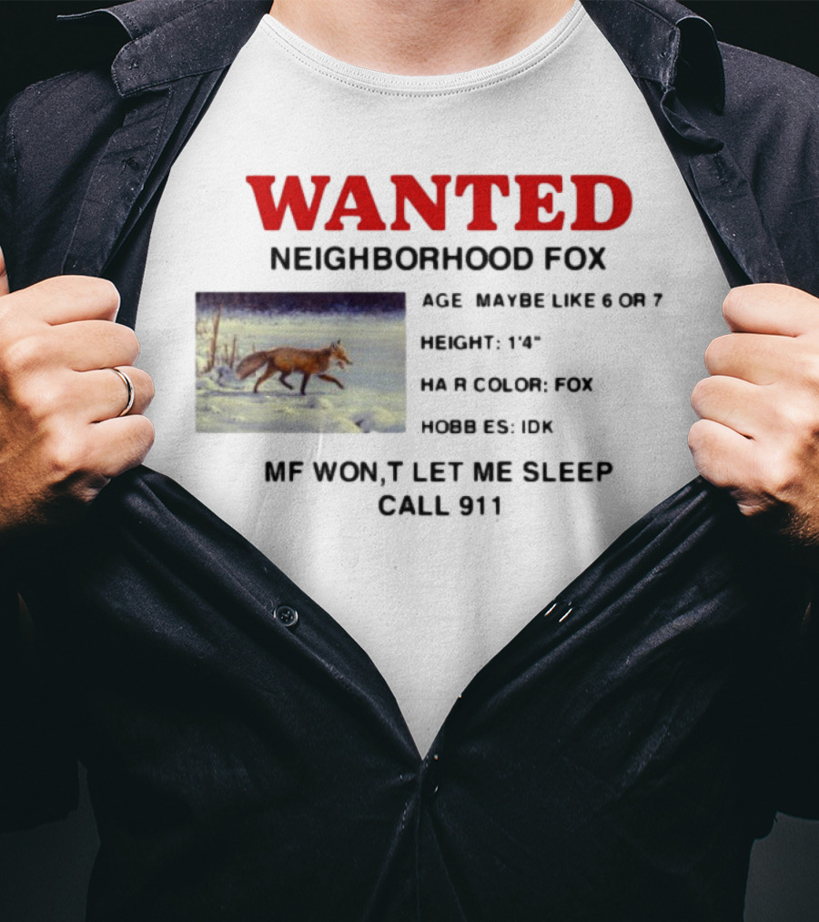 Wanted Neighborhood Fox Don't Let Me Sleep Call 911 T-Shirt