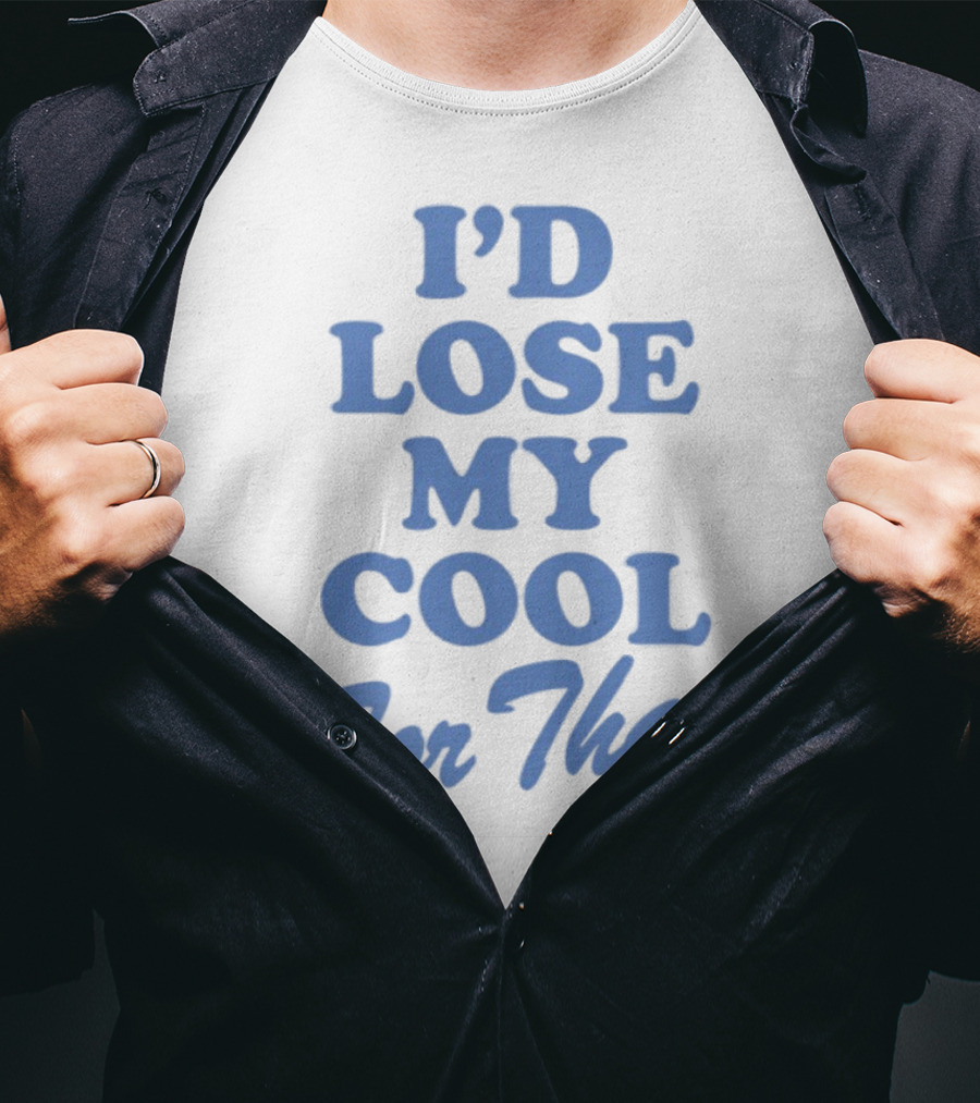 Lauren Watkins I'd Lose My Cool For That Phrase T-Shirt