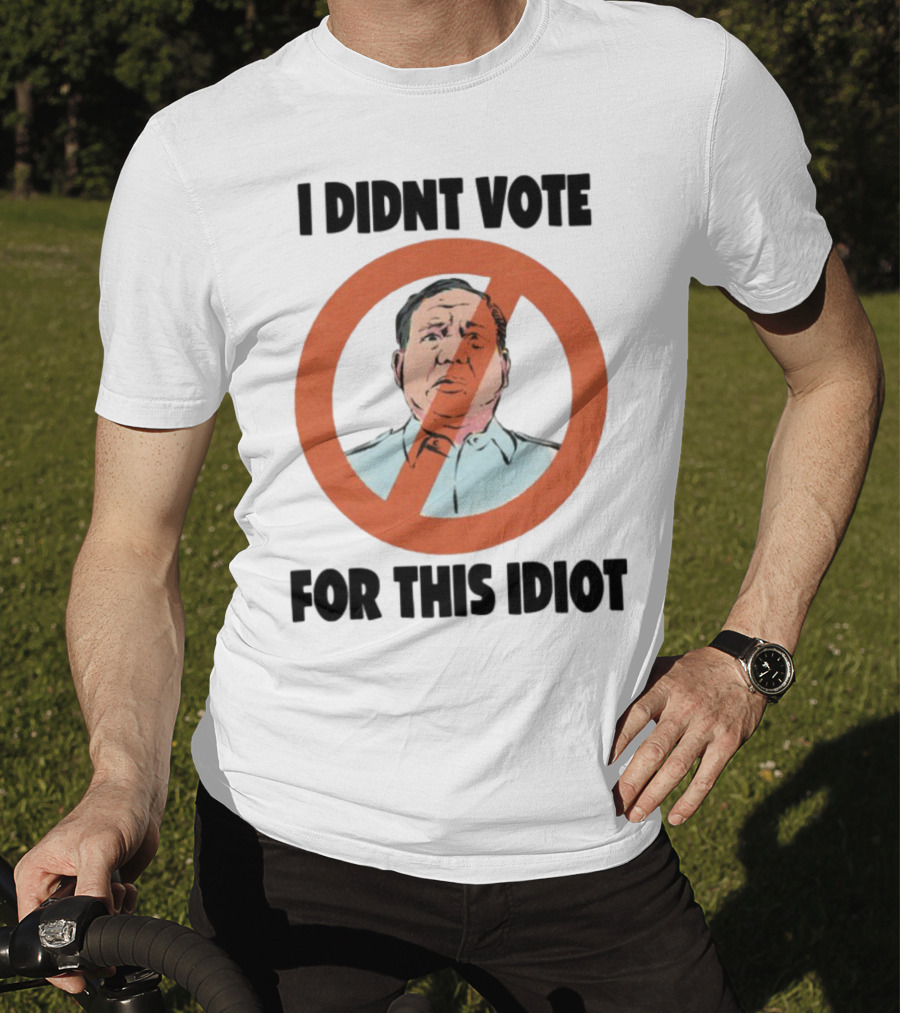 I Didn't Vote For This Idiot No Symbol Political Statement T-Shirt