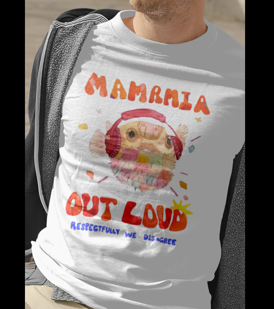 MAMAMIA Out Loud Pufferfish Respectfully We Disagree T-Shirt