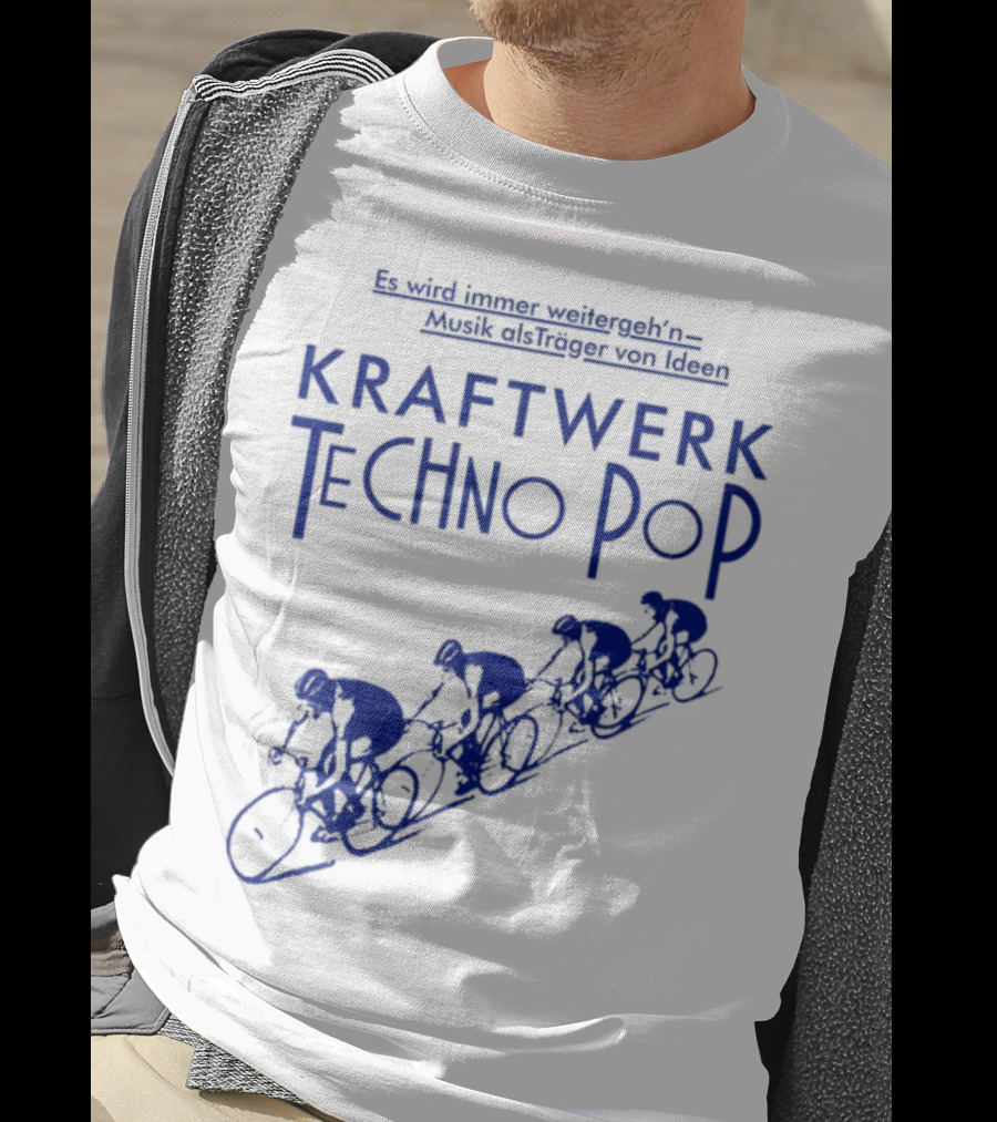 Kraftwerk Techno Pop Es Wird Immer Weitergeh'n Musik Alsträger Von Ideen Cycling Imagery T-Shirt