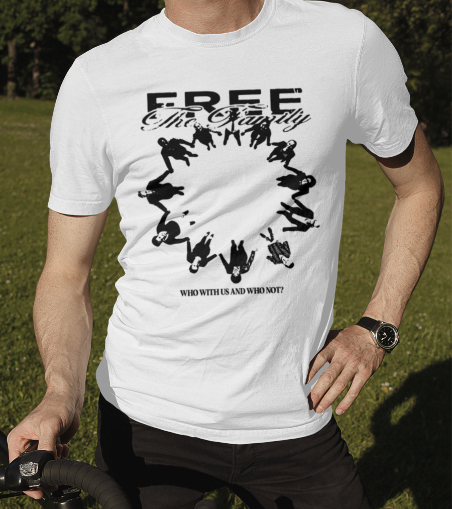 Cheerful Family Message Togetherness 'Free The Family Who With Us And Why Not' T-Shirt