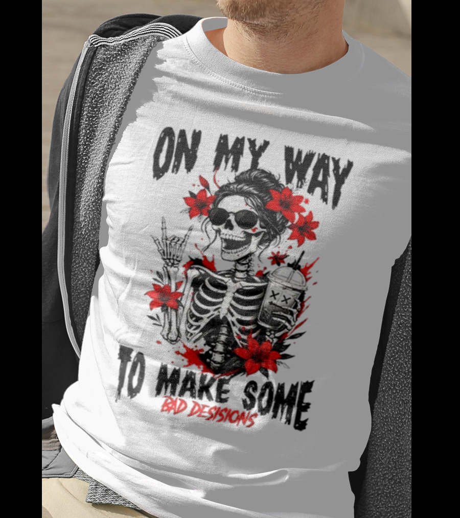 Skeleton On My Way To Make Some Bad Decisions With Red Flowers And Sunglasses T-Shirt