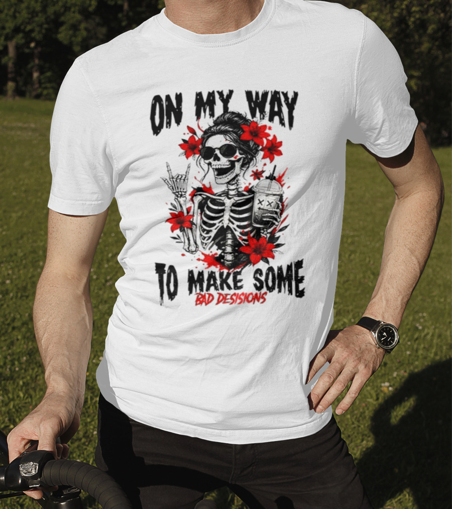 Skeleton On My Way To Make Some Bad Decisions With Red Flowers And Sunglasses T-Shirt