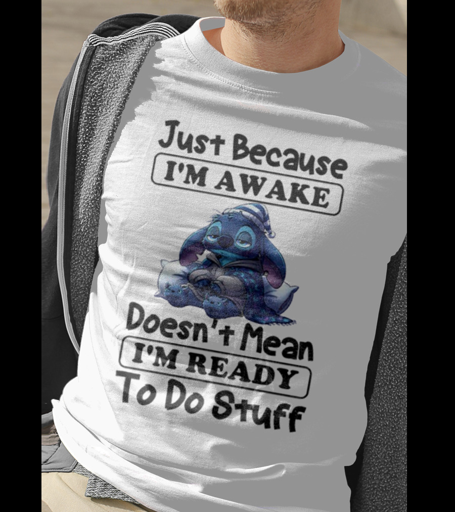 Stitch Sleepy Just Because I’m Awake Doesn’t Mean I’m Ready To Do Stuff Pajama Character With Pillows T-Shirt