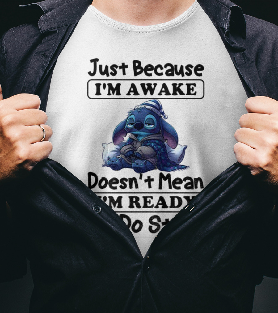 Stitch Sleepy Just Because I’m Awake Doesn’t Mean I’m Ready To Do Stuff Pajama Character With Pillows T-Shirt