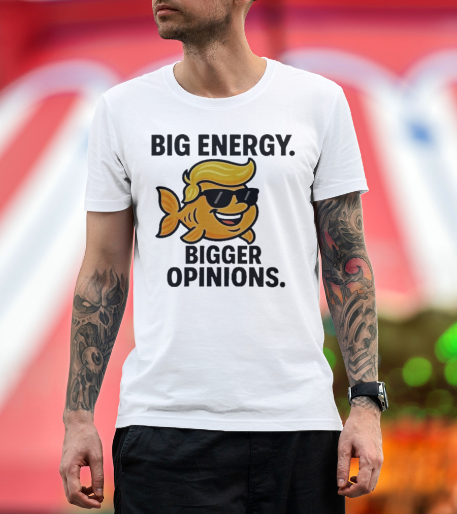 Trump Big Energy Bigger Opinions Cartoon Fish Sunglasses Hairstyle T-Shirt