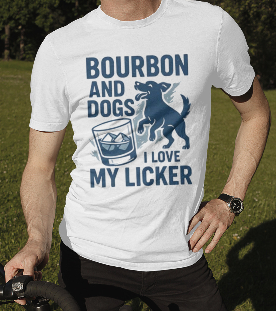 Bourbon And Dogs I Love My Licker Dog And Drink Humor T-Shirt