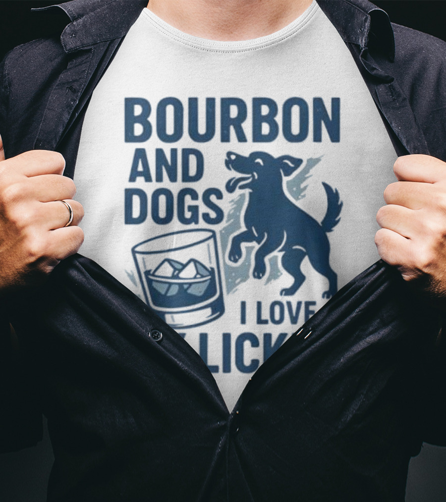 Bourbon And Dogs I Love My Licker Dog And Drink Humor T-Shirt