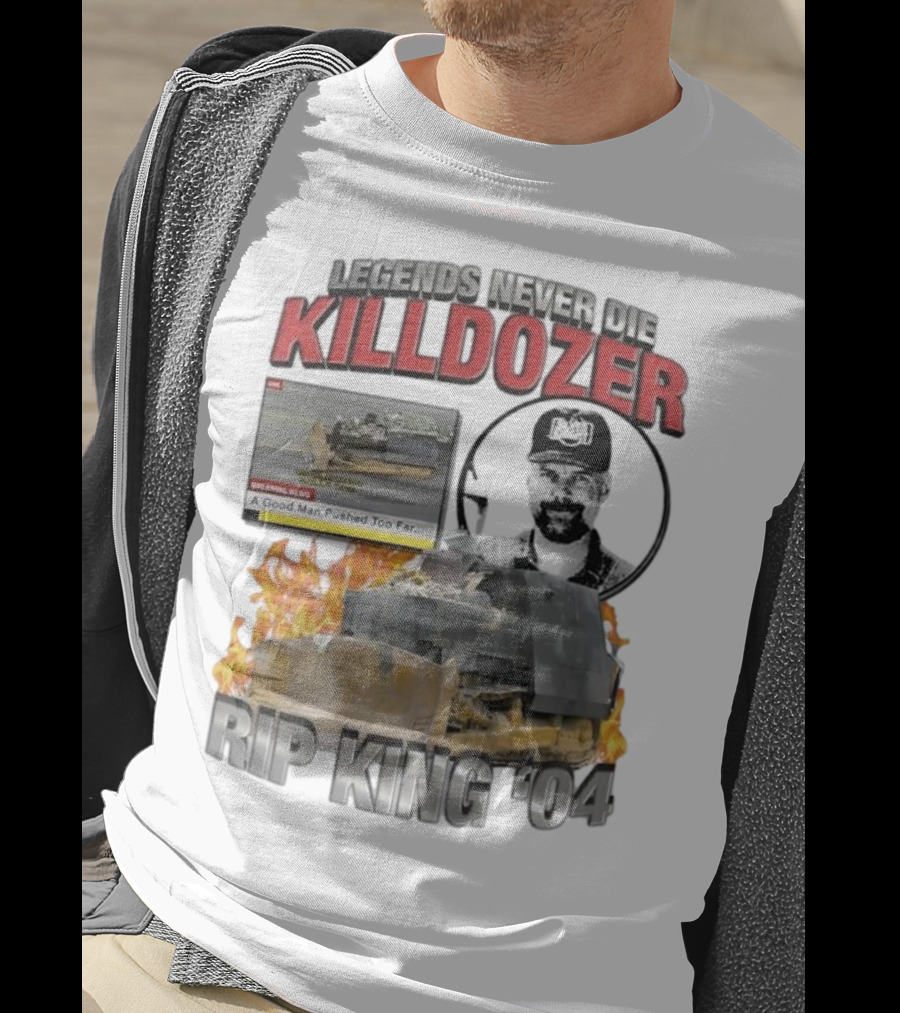 Legends Never Die Killdozer A Good Man Pushed Too Far Rip King 04 T-Shirt