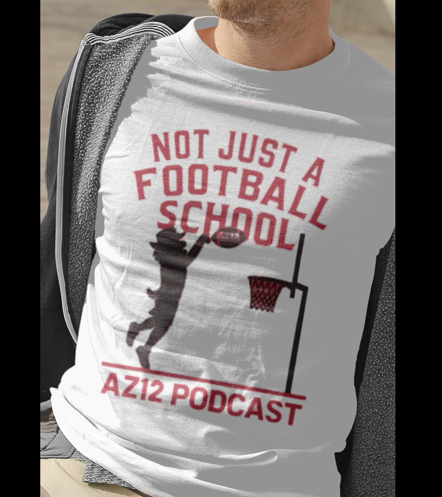 Not Just A Football School Basketball Crossover AZ12 Podcast T-Shirt