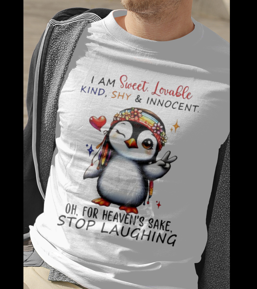 I Am Sweet Lovable Kind Shy Innocent Penguin Peace Sign Oh For Heaven’s Sake Stop Laughing T-Shirt