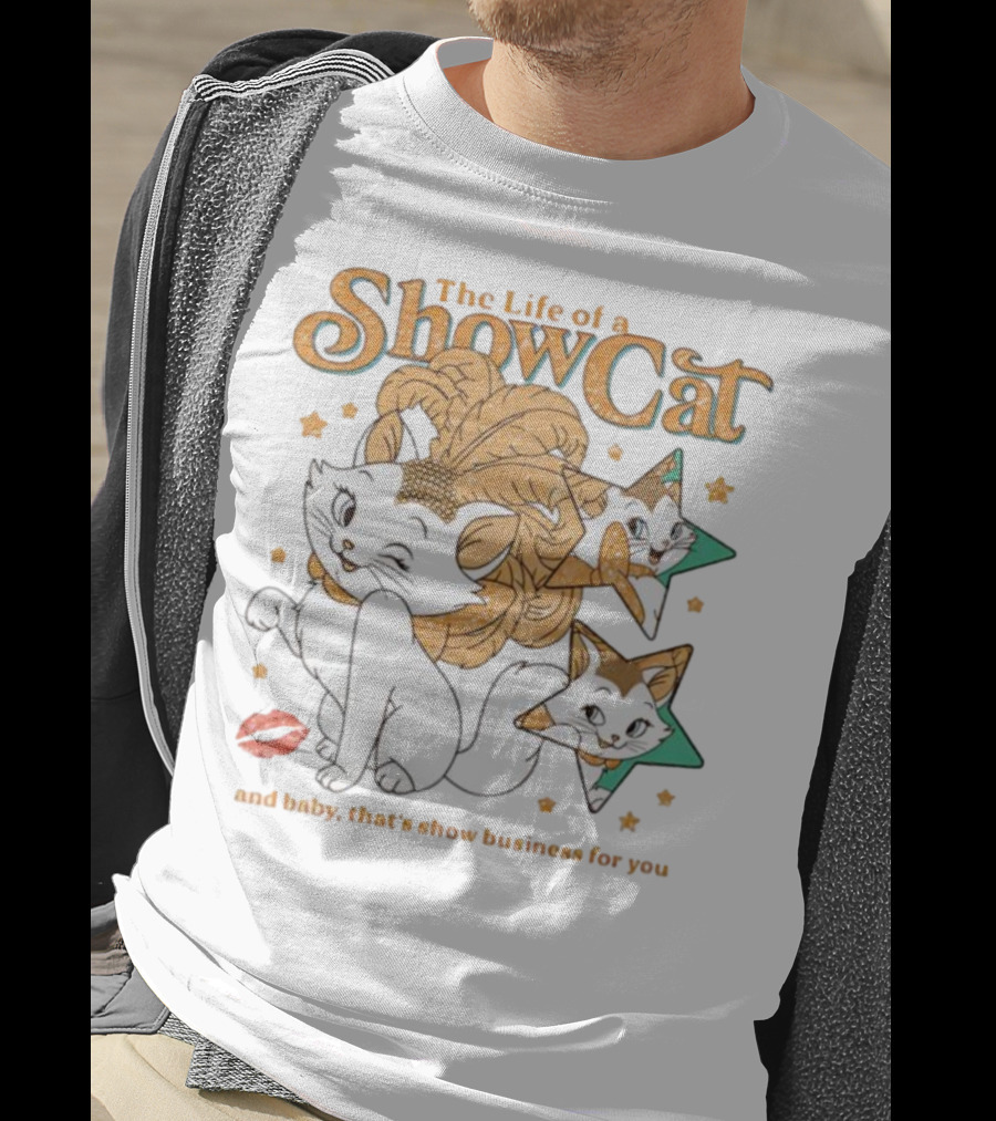 The Life Of A Show Cat And Baby That's Show Business For You Marie Kitten Stars And Lips T-Shirt