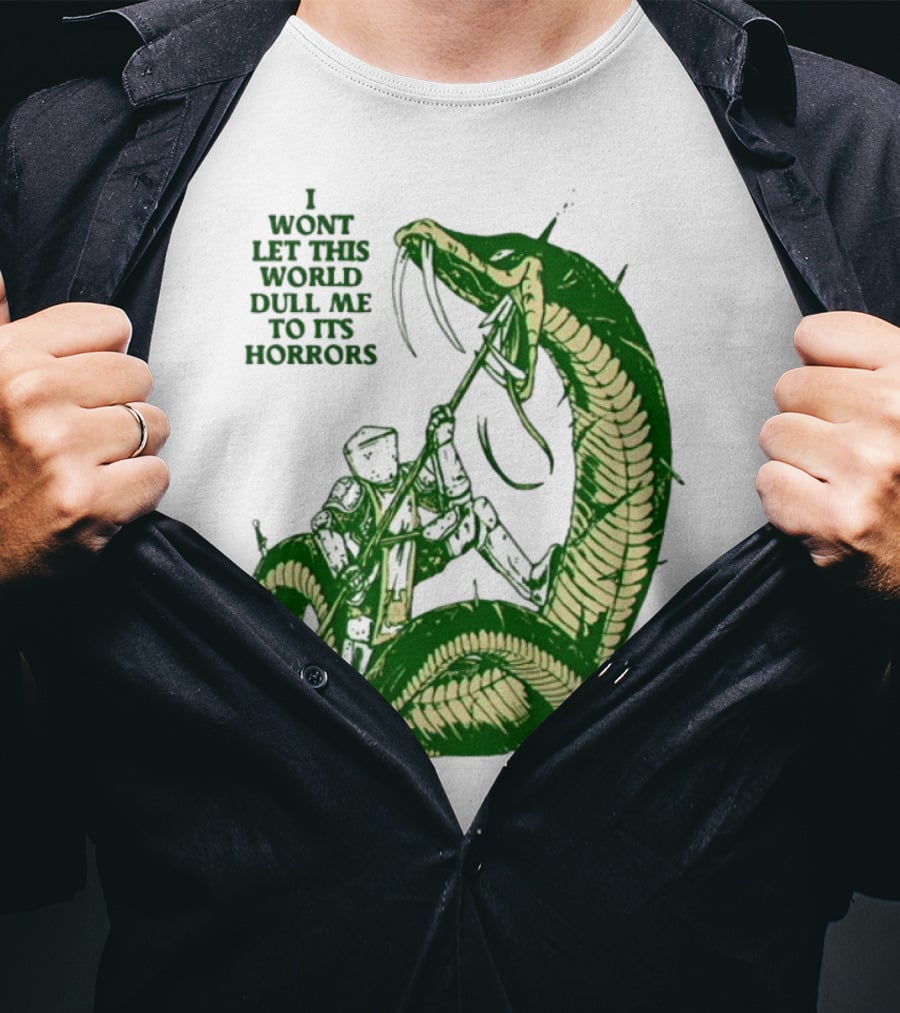I Wont Let This World Dull Me To Its Horrors Knight Vs Serpent Battle T-Shirt