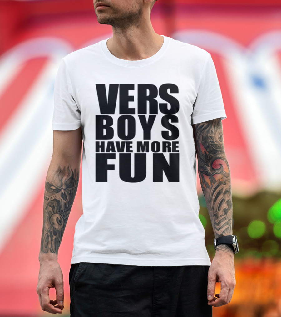 VERS Boys Have More Fun Liljonaro Style T-Shirt