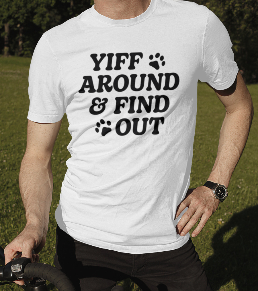 Yiff Around & Find Out Furry Community Inspired Fun Bold Text With Paw Prints T-Shirt