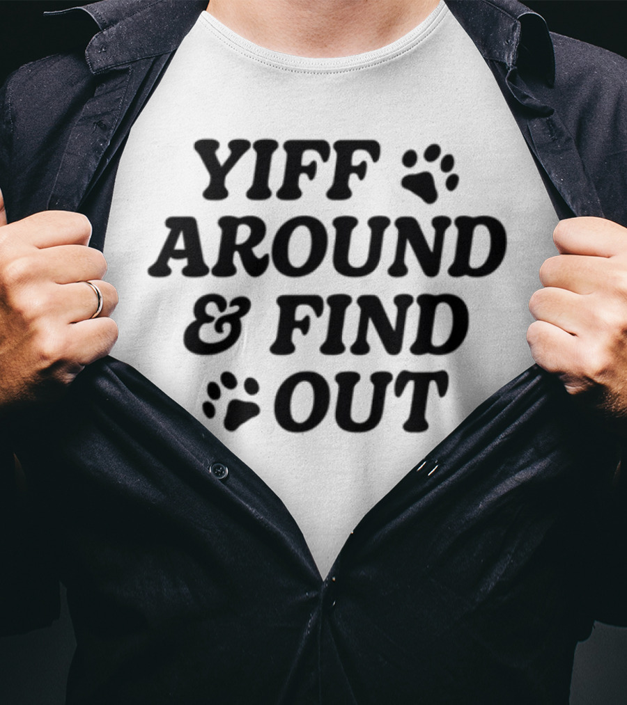 Yiff Around & Find Out Furry Community Inspired Fun Bold Text With Paw Prints T-Shirt
